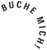 Buche mich!